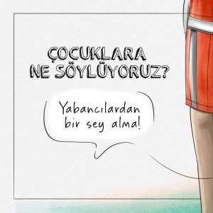 Görselde büyük harflerle "Çocuklara ne söylüyoruz?" yazıyor. Görselin sağ kenarında ise kırmızı yelekli sırtı dönük bir görevlinin sol yarısı yer alıyor